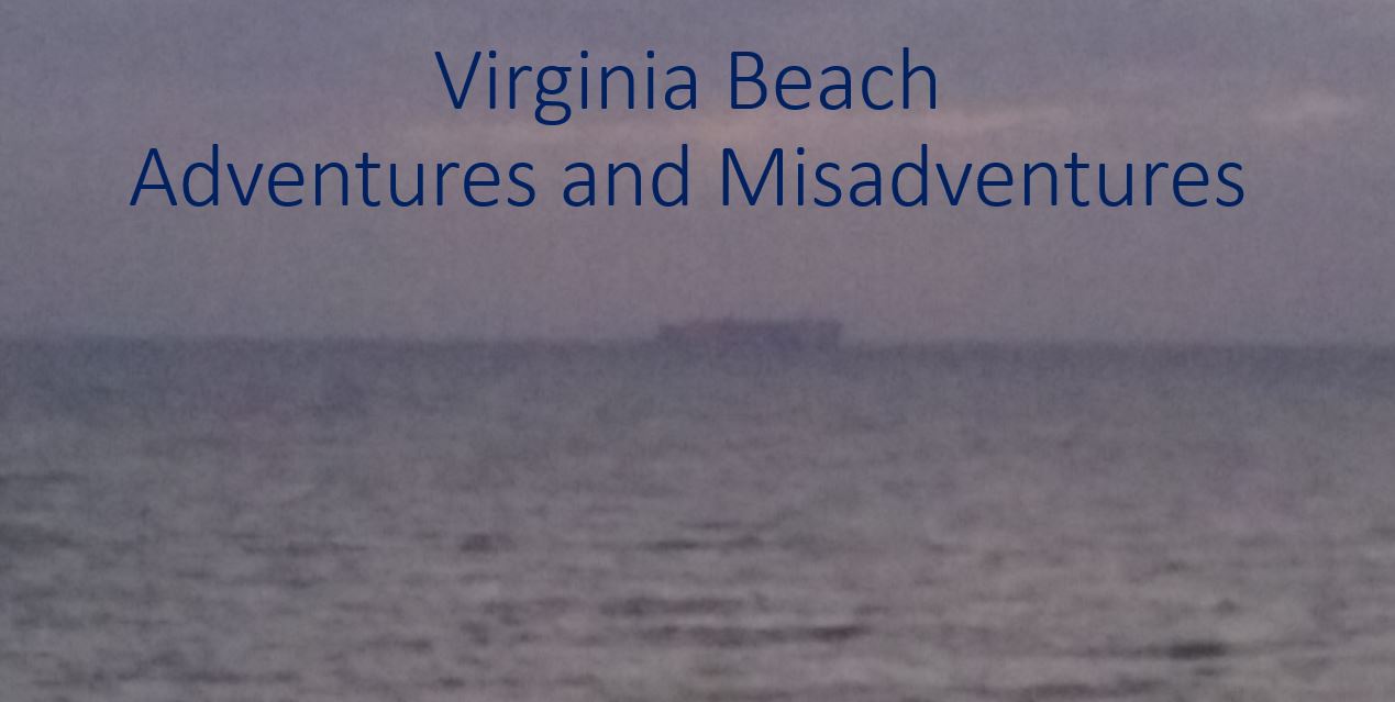 Virginia Beach Adventures and Misadventures